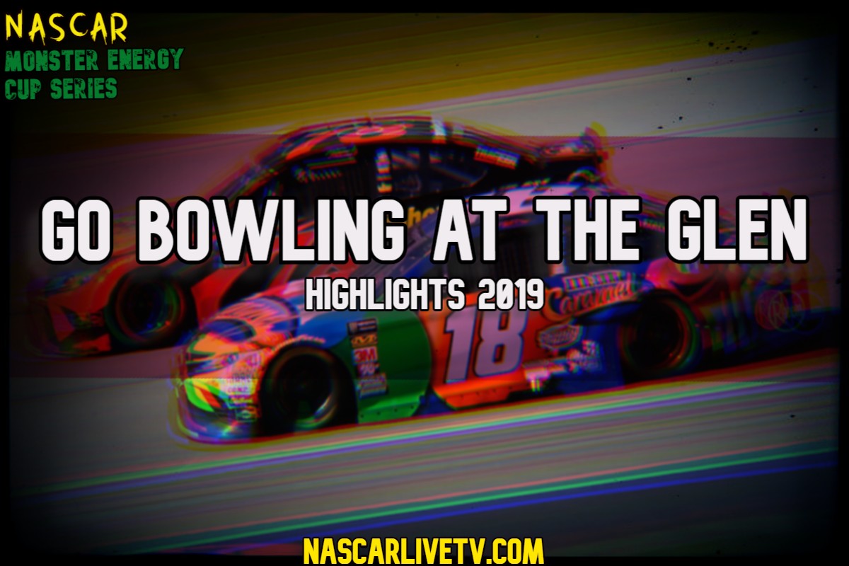 Go Bowling at The Glen NASCAR Highlights 2019